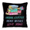 Drink Coffee Read Books Love Jesus Christian Religious God Pillowcase Drink Coffee Read Books Love Jesus Christian Religious God Pillowcase