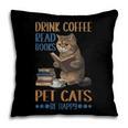 Drink Coffee Read Books Pet Cats Be Happy Bookworm Pillowcase Drink Coffee Read Books Pet Cats Be Happy Bookworm Pillowcase