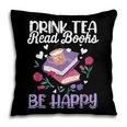 Drink Tea Read Books Be Happy Book Lover Reading Pillowcase