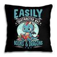 Easily Distracted By Books And Dragons Nerds Pillowcase