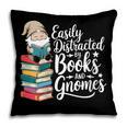 Easily Distracted By Books And Gnomes Pillowcase