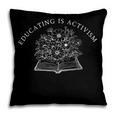 Educating Is Activism Social Education Teacher Book Flower Pillowcase