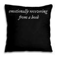 Emotionally Recovering From A Book Book Lover Book Th Pillowcase