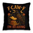 F CAW F Crow I'm Reading Book Lover Fall Pillowcase