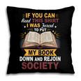 I Was Forced To Put My Book Down And Rejoin Society Book Pillowcase