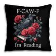 Fuck Off Im Reading Smut Books Dark Romance Book Crow F Cawf Pillowcase Fuck Off Im Reading Smut Books Dark Romance Book Crow F Cawf Pillowcase