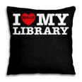Fun I Love My Library Book Reader Bookworm Librarian Costume Pillowcase Fun I Love My Library Book Reader Bookworm Librarian Costume Pillowcase
