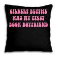 Gilbert Blythe Was My First Book Boyfriend Quote Pillowcase Gilbert Blythe Was My First Book Boyfriend Quote Pillowcase