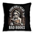 Good Girls Read Bad Books Pillowcase