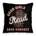 Good Girls Read Dark Romance Shirt Women Spicy Book Lovers Pillowcase Good Girls Read Dark Romance Shirt Women Spicy Book Lovers Pillowcase