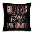 Good Girls Read Dark Romance Shirts For Women Book Lovers Pillowcase Good Girls Read Dark Romance Shirts For Women Book Lovers Pillowcase