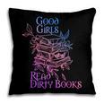 Good Girls Read Dirty Books Apparel Pillowcase Good Girls Read Dirty Books Apparel Pillowcase