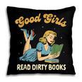 Good That Girls Read Dirty Books Smut Reader Book Romance Pillowcase Good That Girls Read Dirty Books Smut Reader Book Romance Pillowcase