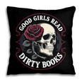 Good Girls Read Dirty Books Smut Reader Dark Romance Skull Pillowcase