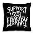 Gothic Support Your Local Library Lovers Book Pillowcase Gothic Support Your Local Library Lovers Book Pillowcase