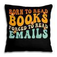 Groovy Born To Read Books Forced To Read Emails Reading Pillowcase