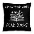 Grow Your Mind Read Books Tee Fun Book Lover Reading Outfit Pillowcase