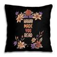 Haha Made You Read Shirt Book Reader Flower Floral Pillowcase