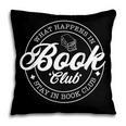 What Happens In Book Club Stays In Book Club Book Lover Pillowcase