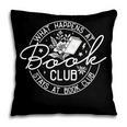 What Happens At Book Club Stays At Book Club Pillowcase