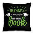 Happiness Is a Cup Of Tea And a Good Book Pillowcase