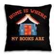 Home Is Where My Books Are Pillowcase