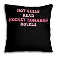 Hot Girls Read Hockey Romance Novels Book Lovers Pillowcase Hot Girls Read Hockey Romance Novels Book Lovers Pillowcase