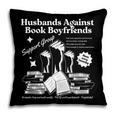 Husbands Against Book Boyfriends Book Boyfriends Club Pillowcase