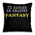I'd Rather Be Reading Fantasy Epic Magic Book Lover Geek Pillowcase