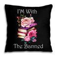 I'm With The Banned Books Bold Statement Against Censorshi Pillowcase