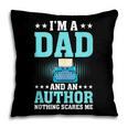 I'm A Dad And An Author Book Writer Father Pillowcase