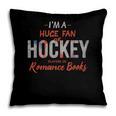 I'm a Huge Fan Of Hockey Players In Romance Books Pillowcase I'm a Huge Fan Of Hockey Players In Romance Books Pillowcase