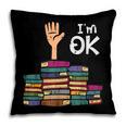 I'm Ok Read Book Reading Librarian Teacher Men Women Pillowcase