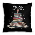 I'm Ok Read Book Reading Nerd Librarian Teacher School Pillowcase