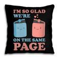 I'm So Glad We'Re On The Same Page Book Lover Writer Pillowcase I'm So Glad We'Re On The Same Page Book Lover Writer Pillowcase