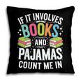 If It Involves Books And Pajamas Count Me In Pillowcase