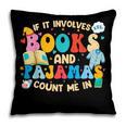 If It Involves Books And Pajamas Count Me In Reading Pillowcase