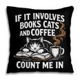 If It Involves Cats Books Coffee Introvert Pet Lover Pillowcase