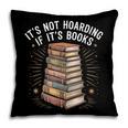 It's Not Hoarding If It's Books Book Reader Lover Pillowcase It's Not Hoarding If It's Books Book Reader Lover Pillowcase