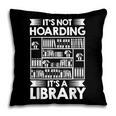 It's Not Hoarding Library Book Collecting Book Librarian Pillowcase It's Not Hoarding Library Book Collecting Book Librarian Pillowcase