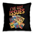 I'Ve Got Issues Comic Book Collecting Pillowcase