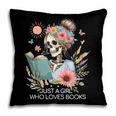 Just A Girl Who Loves Books Messy Bun Book Skeleton Bookworm Pillowcase