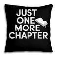 Just One More Chapter Book Lover Quote Pillowcase