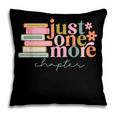 Just One More Chapter Book Lovers Reading Teacher Pillowcase