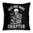 Just One More Chapter Skeleton Reader Reading Book Lover Pillowcase