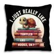 I Just Really Like Turtles And Books OK Turtle Reading Pillowcase I Just Really Like Turtles And Books OK Turtle Reading Pillowcase