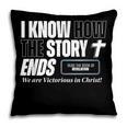 I Know How The Story Ends Book Of Revelation Jesus Is King Pillowcase
