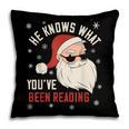 He Knows What You'Ve Been Reading Book Lover Women Santa Pillowcase He Knows What You'Ve Been Reading Book Lover Women Santa Pillowcase