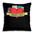 Librarian Library Assistant Libraries Rock Book Lover Pillowcase