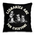 Libraries Are For Everyone Read Banned Book Librarian Reader Pillowcase
